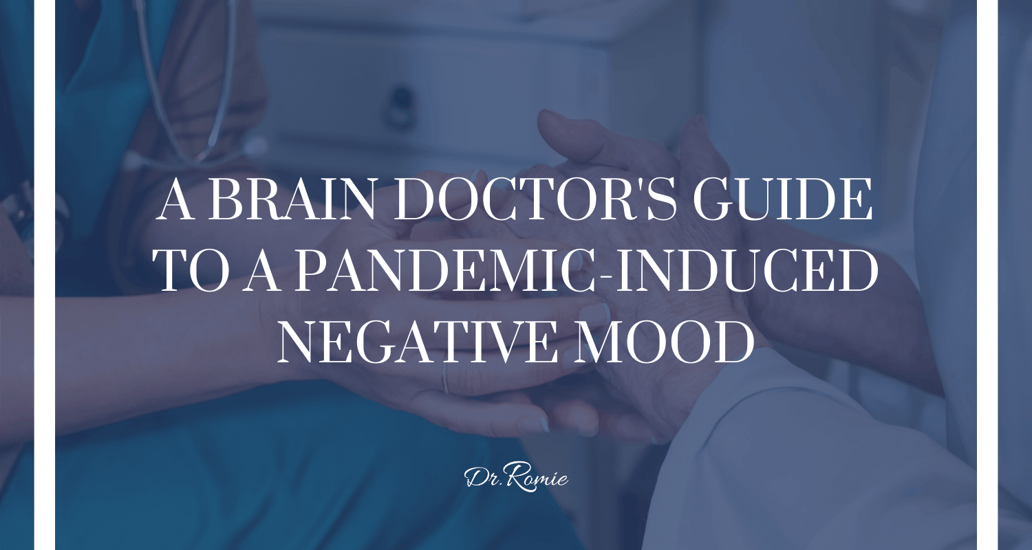 A Brain Doctor's Guide to a Pandemic-Induced Negative Mood
