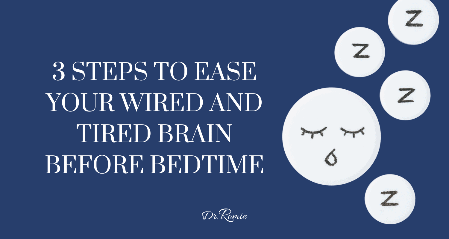 3 Steps to Ease Your Wired and Tired Brain Before Bedtime