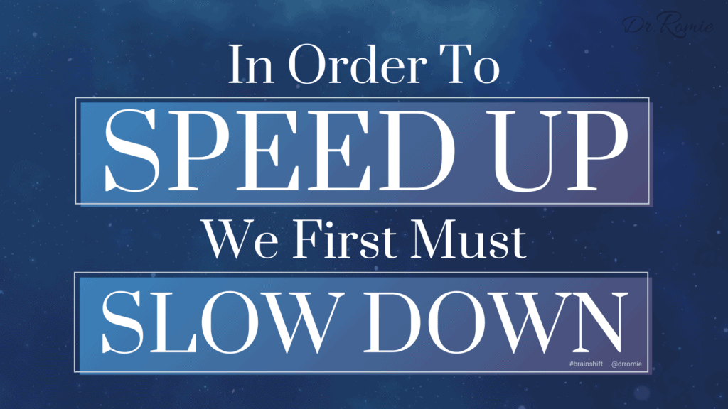 In order to speed up we first must slow down