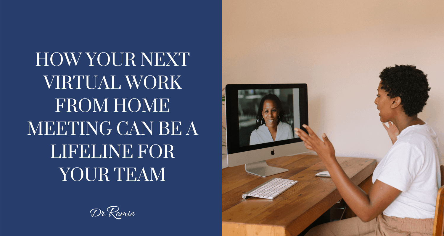 How Your Next Virtual Work From Home Meeting Can Be a Lifeline For Your Team