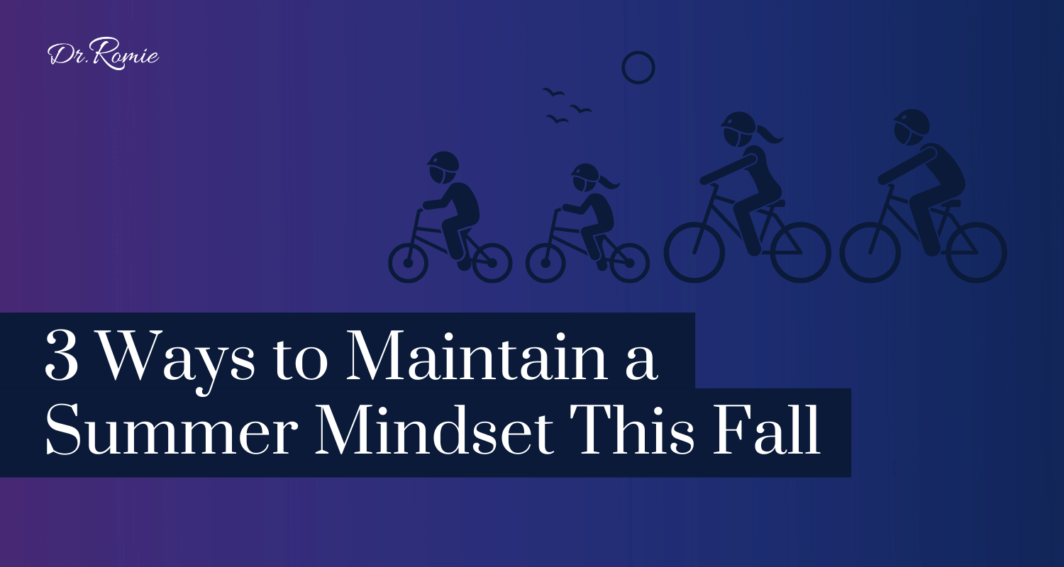 3 Ways to Maintain a Summer Mindset This Fall