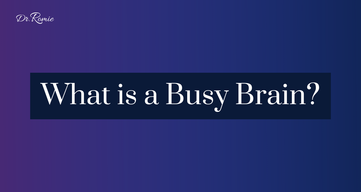 What is a Busy Brain?
