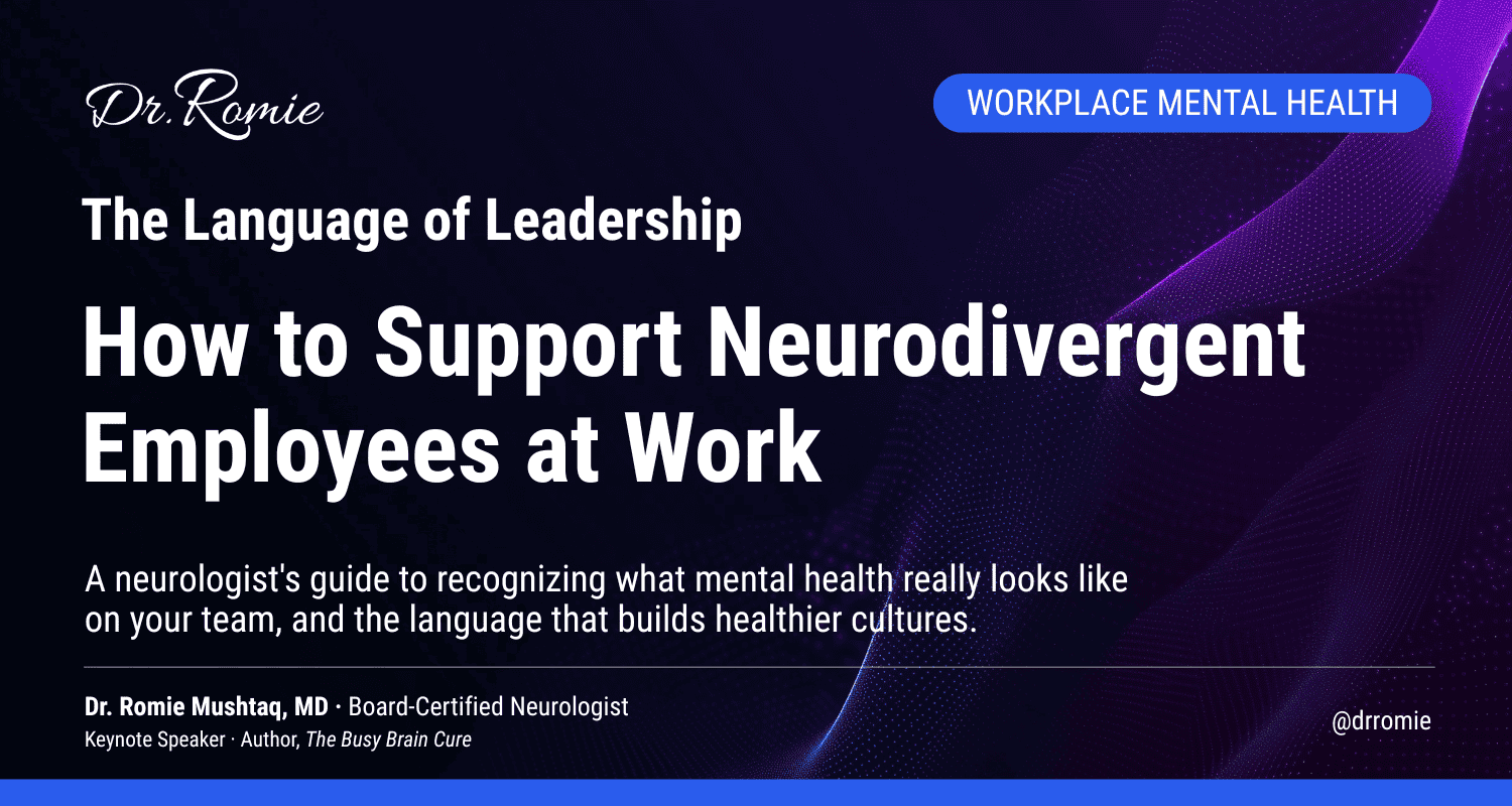 Language of Leadership: Supporting Neurodivergent Employees How to Support Neurodivergent Employees at Work | Dr. Romie Supporting Neurodivergent Employees: A Leader's Guide